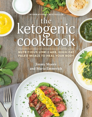 Ketogenic Cookbook: Nutritious Low-Carb, High-Fat Paleo Meals to Heal Your Body by Moore, Jimmy