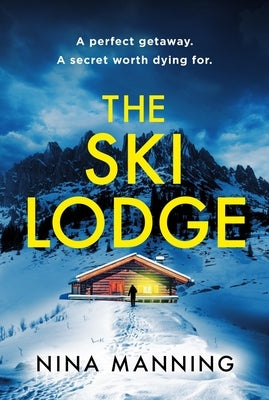 The Ski Lodge: A Gripping and Unputdownable Psychological Thriller with a Heart-Stopping Twist for 2026 by Manning, Nina
