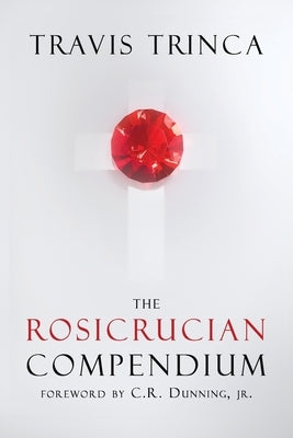 The Rosicrucian Compendium by Trinca, Travis