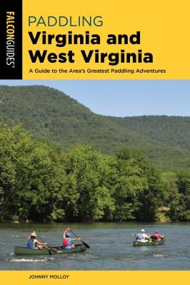 Paddling Virginia and West Virginia by Molloy, Johnny