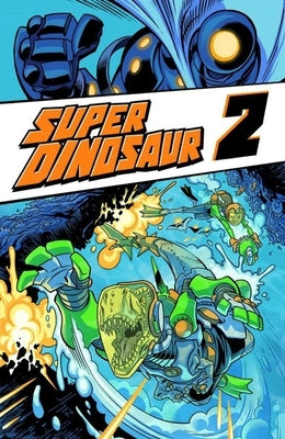 Super Dinosaur Volume 2 by Kirkman, Robert