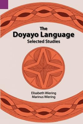 The Doyayo Language: Selected Studies by Wiering, Elisabeth