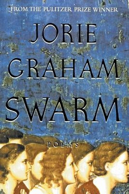 Swarm by Graham, Jorie