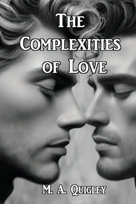 The Complexities of Love by Quigley, M. a.