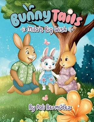 Bunny Tails Mila's Big Wish: A story about family, change, and growing love. by BermÃºdez, Pali