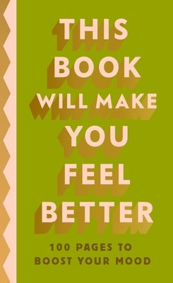 This Book Will Make You Feel Better: 100 Pages to Boost Your Mood by Penguin Life