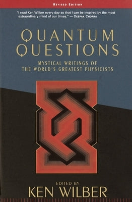 Quantum Questions: Mystical Writings of the World's Great Physicists by Wilber, Ken