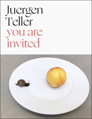 Juergen Teller: You Are Invited by Teller, Juergen