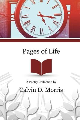 Pages of Life by Morris, Calvin D.