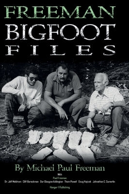 Freeman Bigfoot Files by Freeman, Michael Paul