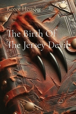 The Birth Of The Jersey Devil by Hensley, Reece