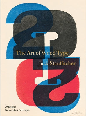 Jack Stauffacher: The Art of Wood Type: 20 Unique Notecards & Envelopes by Stauffacher, Jack