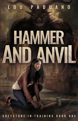 Hammer and Anvil: Greystone-in-Training Book One by Paduano, Lou
