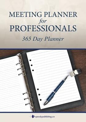 Meeting Planner for Professionals: 365 Day Planner by Speedy Publishing LLC