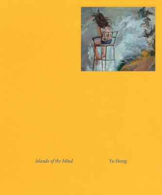 Yu Hong: Islands of the Mind by Hong, Yu