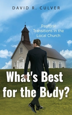 What's Best for the Body? by Culver, David R.