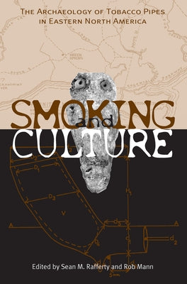 Smoking & Culture: Archaeology Tobacco Pipes Eastern North America by Rafferty, Sean M.