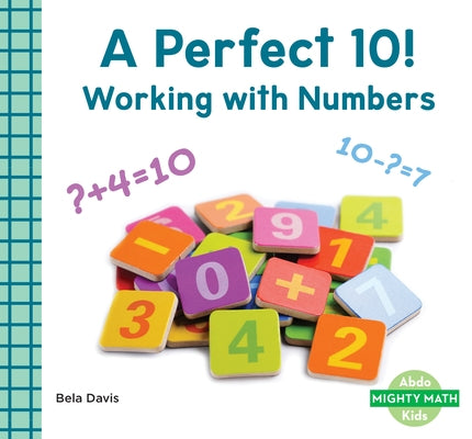 A Perfect 10!: Working with Numbers: Working with Numbers by Davis, Bela
