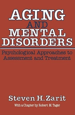 Aging & Mental Disorders (Psychological Approaches to Assessment & Treatment) by Zarit, Steven H.