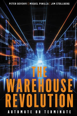 The Warehouse Revolution: Automate or Terminate by Devenyi, Peter