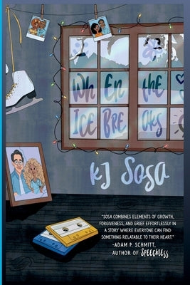 When The Ice Breaks by Sosa, K. J.