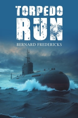 Torpedo Run by Fredericks, Bernard