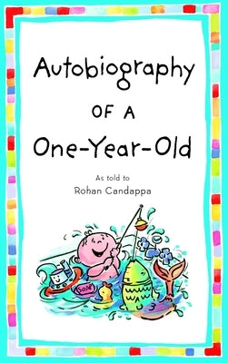 Autobiography of a One-Year-Old by Candappa, Rohan
