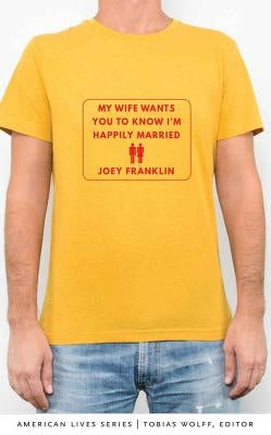My Wife Wants You to Know I'm Happily Married by Franklin, Joey