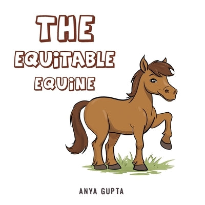The Equitable Equine by Gupta, Anya