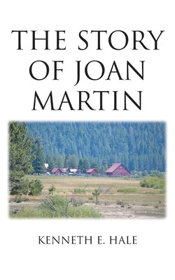 The Story of Joan Martin by Hale, Kenneth E.
