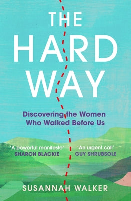 The Hard Way: Discovering the Women Who Walked Before Us by Walker, Susannah
