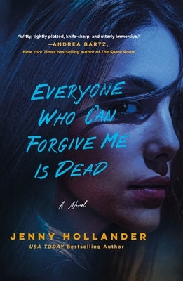 Everyone Who Can Forgive Me Is Dead by Hollander, Jenny
