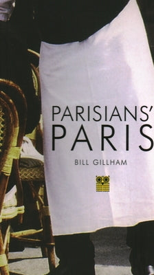 Parisian's Paris by Gillham, Bill