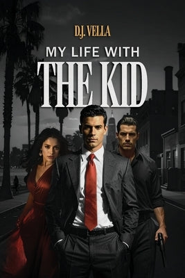 My Life With The Kid by Vella, D. J.