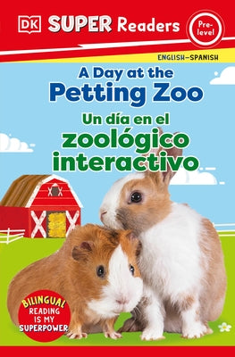 DK Super Readers Pre-Level English-Spanish Bilingual a Day at the Petting Zoo Â " Un Dia En El Zoologico Interactivo by DK