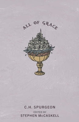 All of Grace by Spurgeon, Charles H.