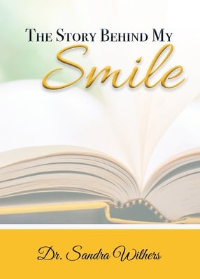 The Story Behind My Smile by Withers, Sandra