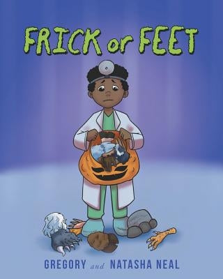 FRICK or FEET by Neal, Gregory And Natasha