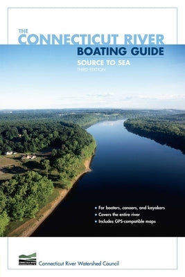 Connecticut River Boating Guide by Connecticut River Watershed Council