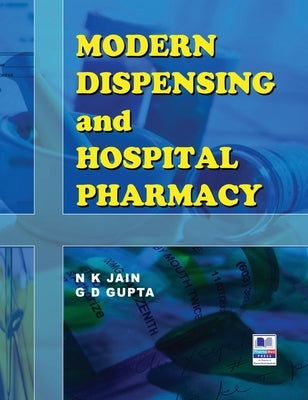Modern Dispensing and Hospital Pharmacy by Jain, N. K.