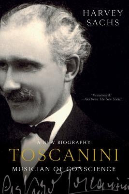 Toscanini: Musician of Conscience by Sachs, Harvey