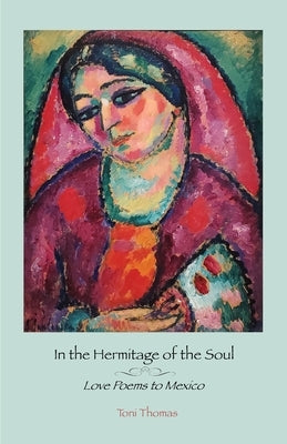 In the Hermitage of the Soul by Thomas, Toni
