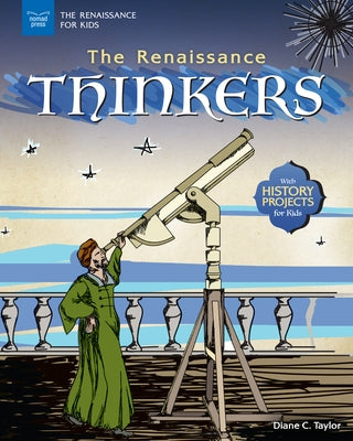 The Renaissance Thinkers: With History Projects for Kids by Taylor, Diane C.