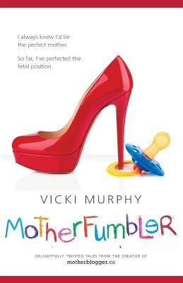 Motherfumbler by Murphy, Vicki