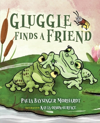 Gluggle Finds A Friend by Morhardt, Paula Baysinger