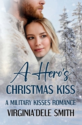 A Hero's Christmas Kiss by Smith, Virginia'dele