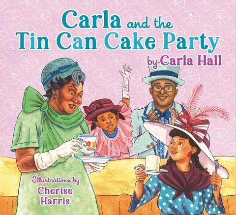 Carla and the Tin Can Cake Party by Hall, Carla