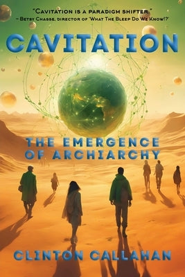 Cavitation: The Emergence of Archiarchy by Callahan, Clinton