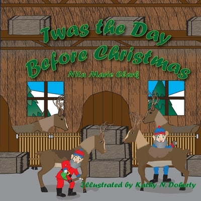 Twas The Day Before Christmas by Clark, Nita Marie