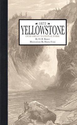 Yellowstone: Our Great National Park by Bunce, O.